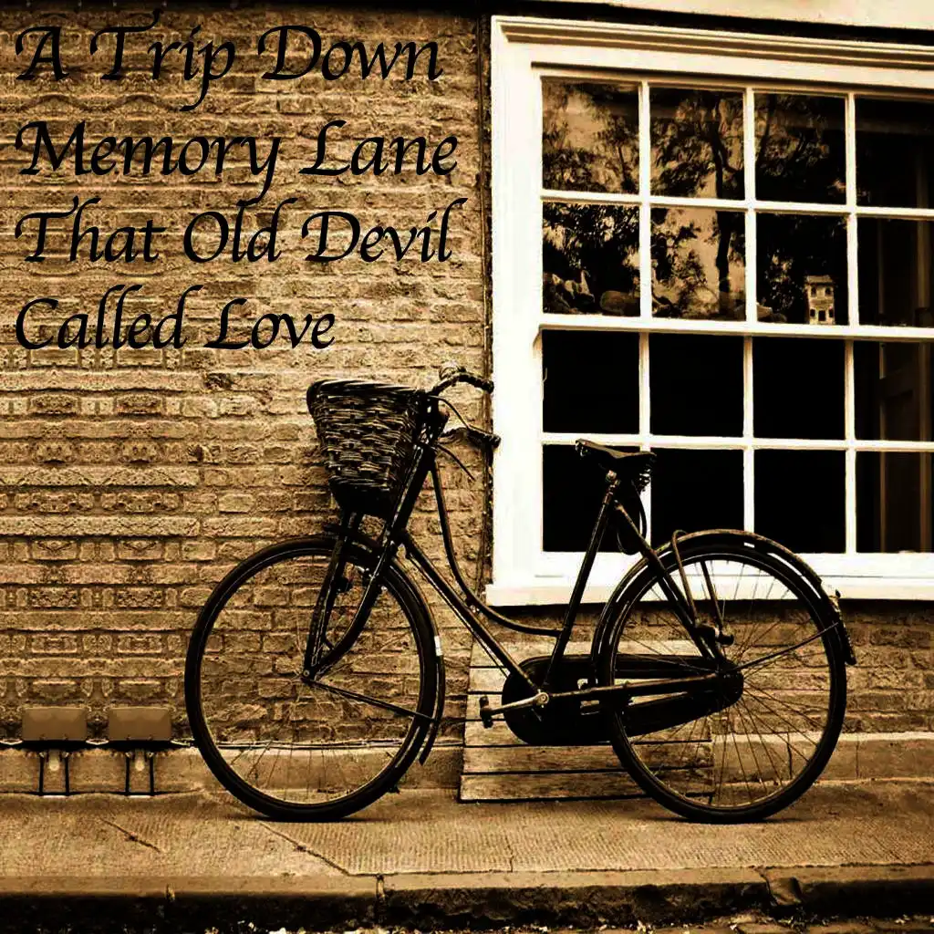 A Trip Down Memory Lane - That Old Devil Called Love