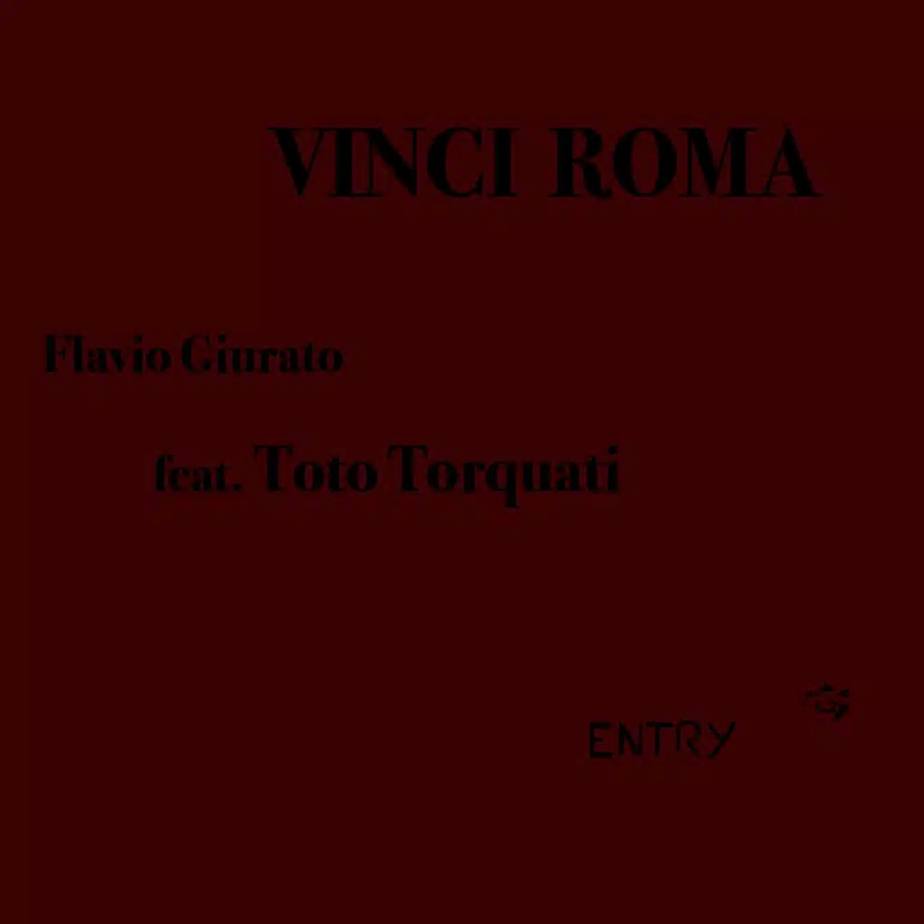 Vinci Roma (feat. Toto Torquati)