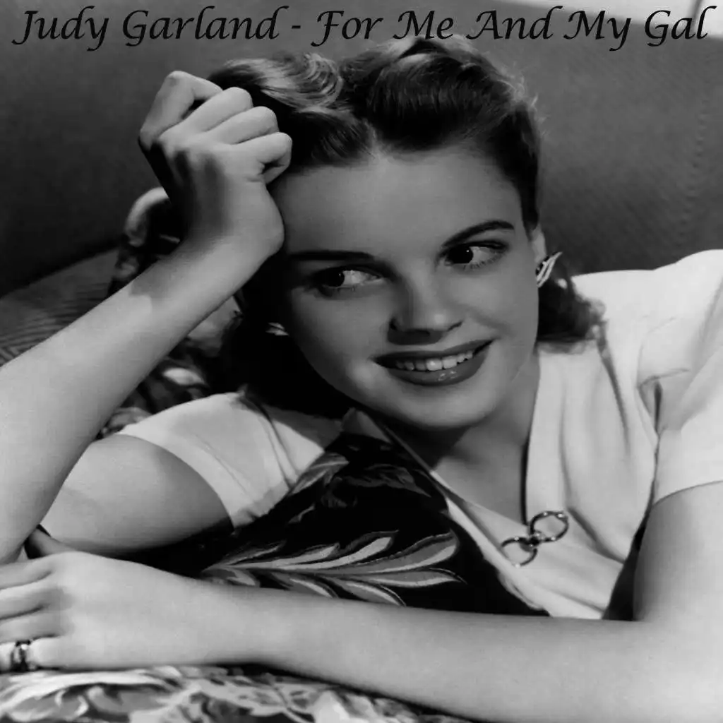 For Me And My Gal - Judy Garland