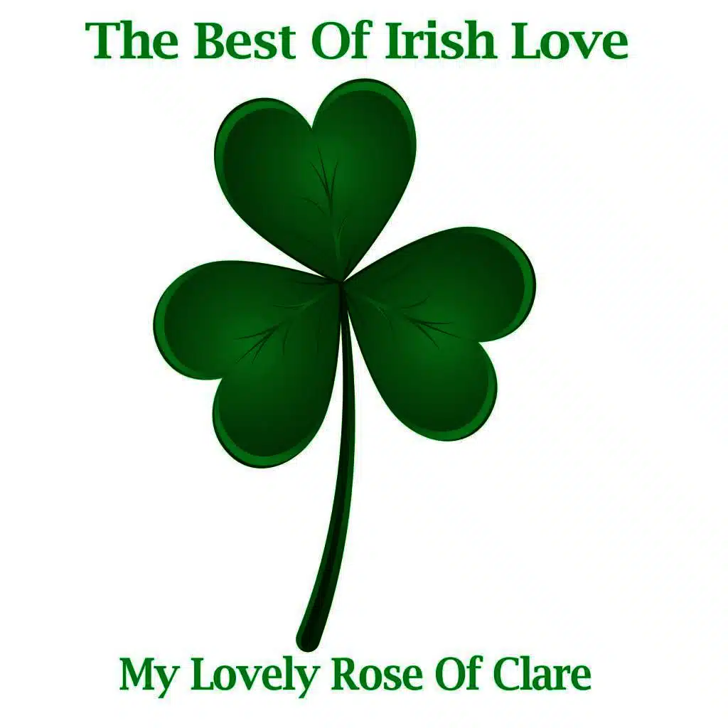 The Best Of Irish Love - My Lovely Rose Of Clare