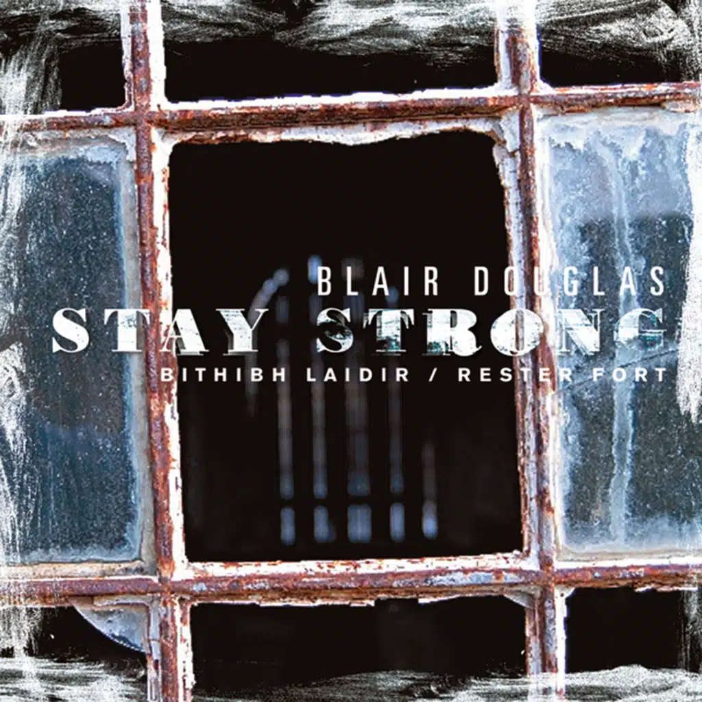 Stay Strong (Bithibh Laidir / Rester Fort)
