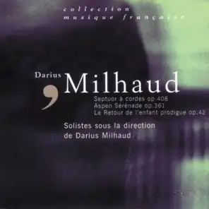 Milhaud: Le Retour de l'Enfant Prodigue, Septuor à cordes, Aspen-Serenade