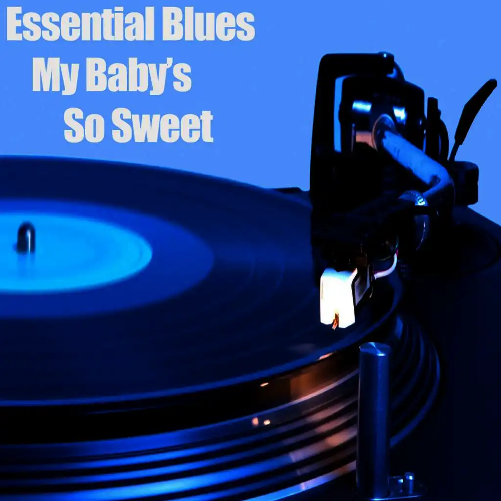 Essential Blues -  My Baby’s So Sweet