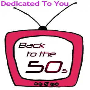 Dedicated To You - Back To The 50's