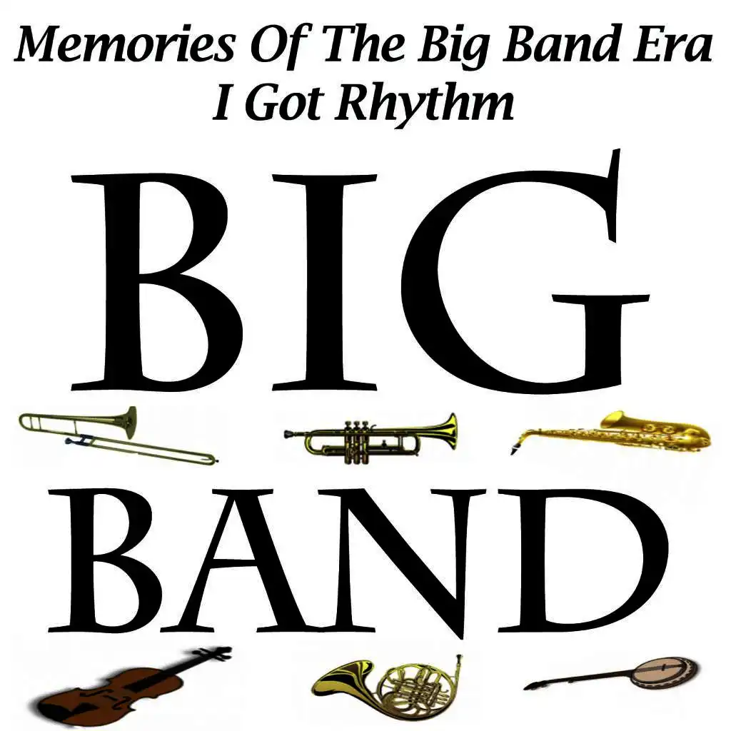 Memories Of The Big Band Era - I Got Rhythm