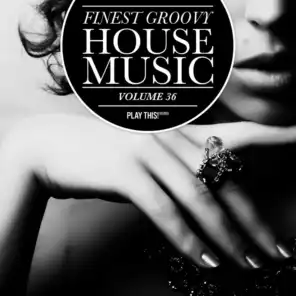 Finest Groovy House Music, Vol. 36