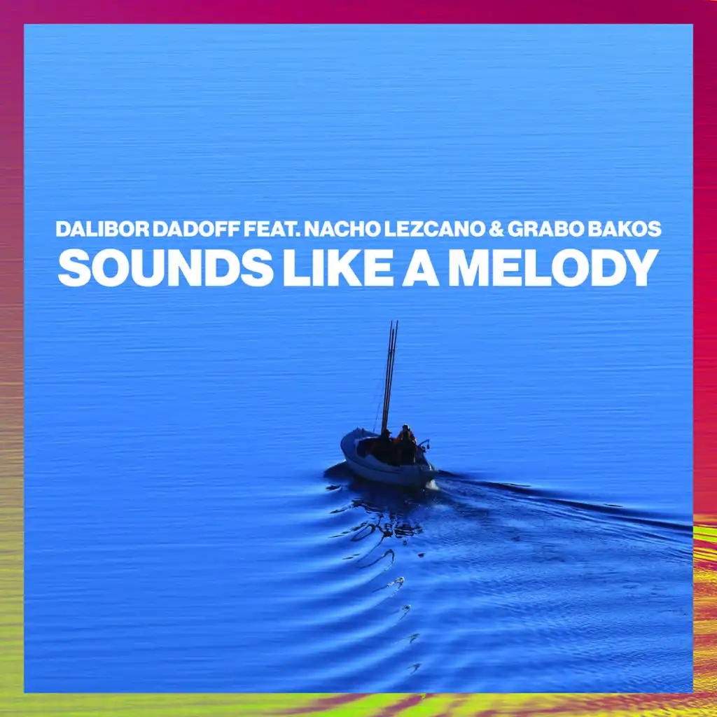 Sounds Like A Melody (Radio Edit) [feat. Nacho Lezcano & Grabo Bakos]