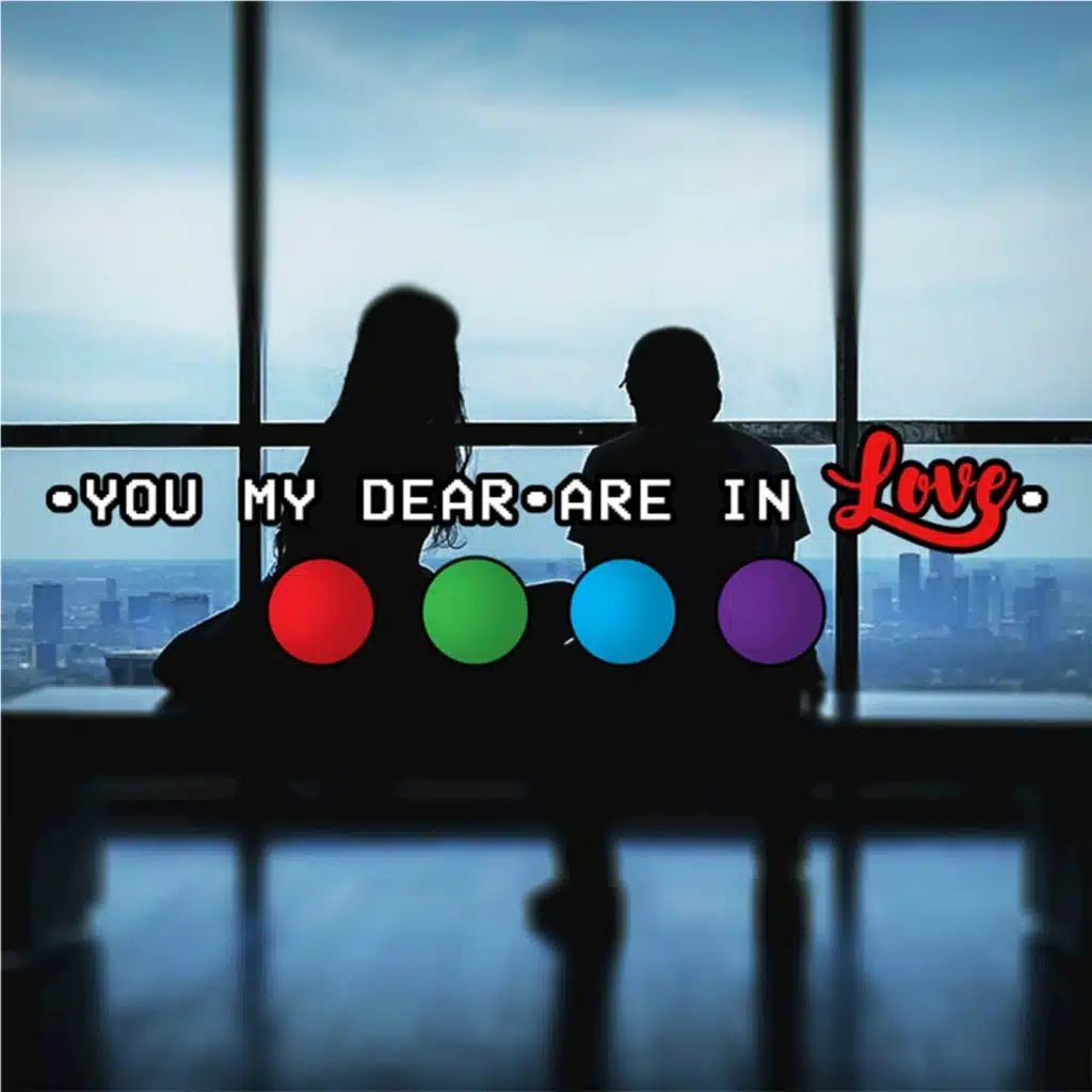 You my Dear, Are in Love