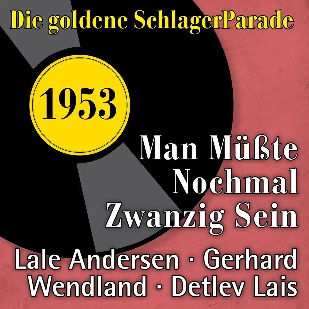Man müßte nochmal zwanzig sein (Die goldene Schlagerparade 1953)