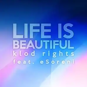Life Is Beautiful (Klod Rights Radio Edit) [ft. ESoreni]