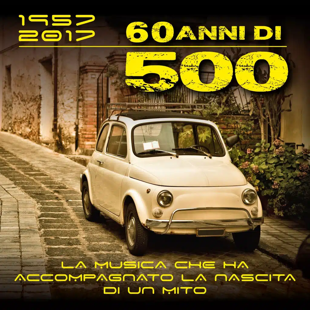 1957 - 2017, 60 anni di 500 (La musica che ha accompagnato la nascita di un mito)