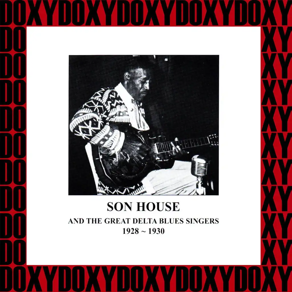 Son House and The Great Delta Blues Singers, 1928-1930 (Hd Remastered, Restored Edition, Doxy Collection)