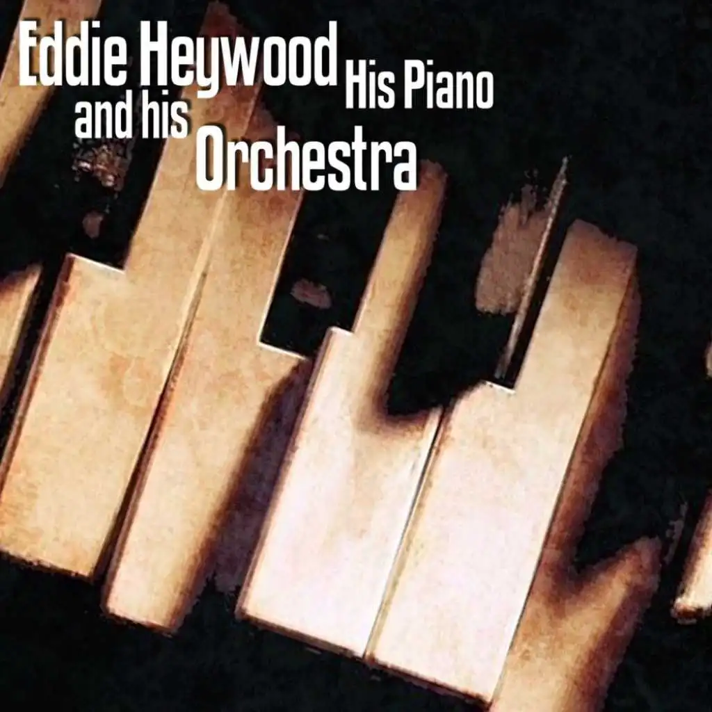 Eddie Heywood His Piano & Orchestra