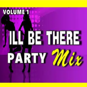 ILL Be There Party Mix, Vol.1