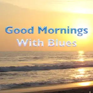 Good Mornings With Blues