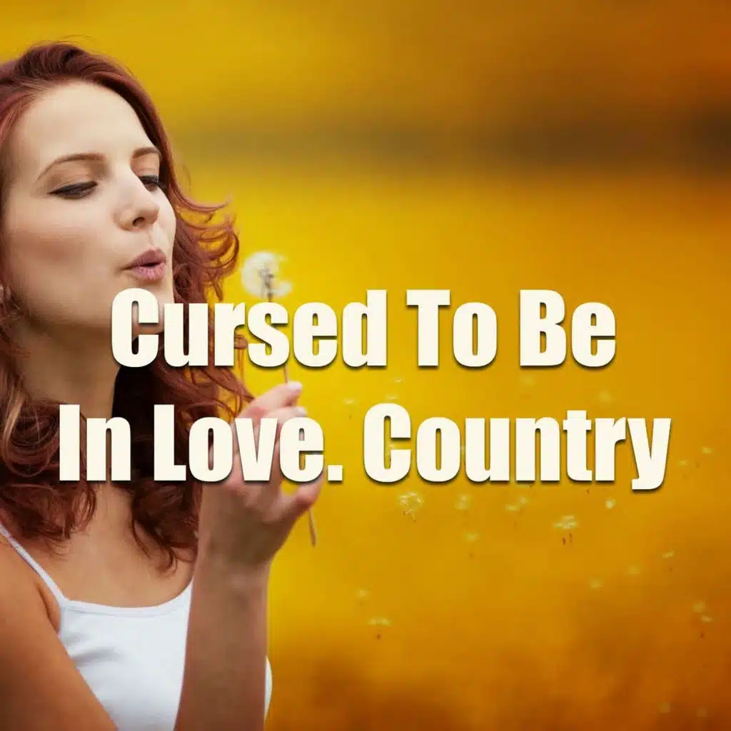 Cursed To Be In Love. Country