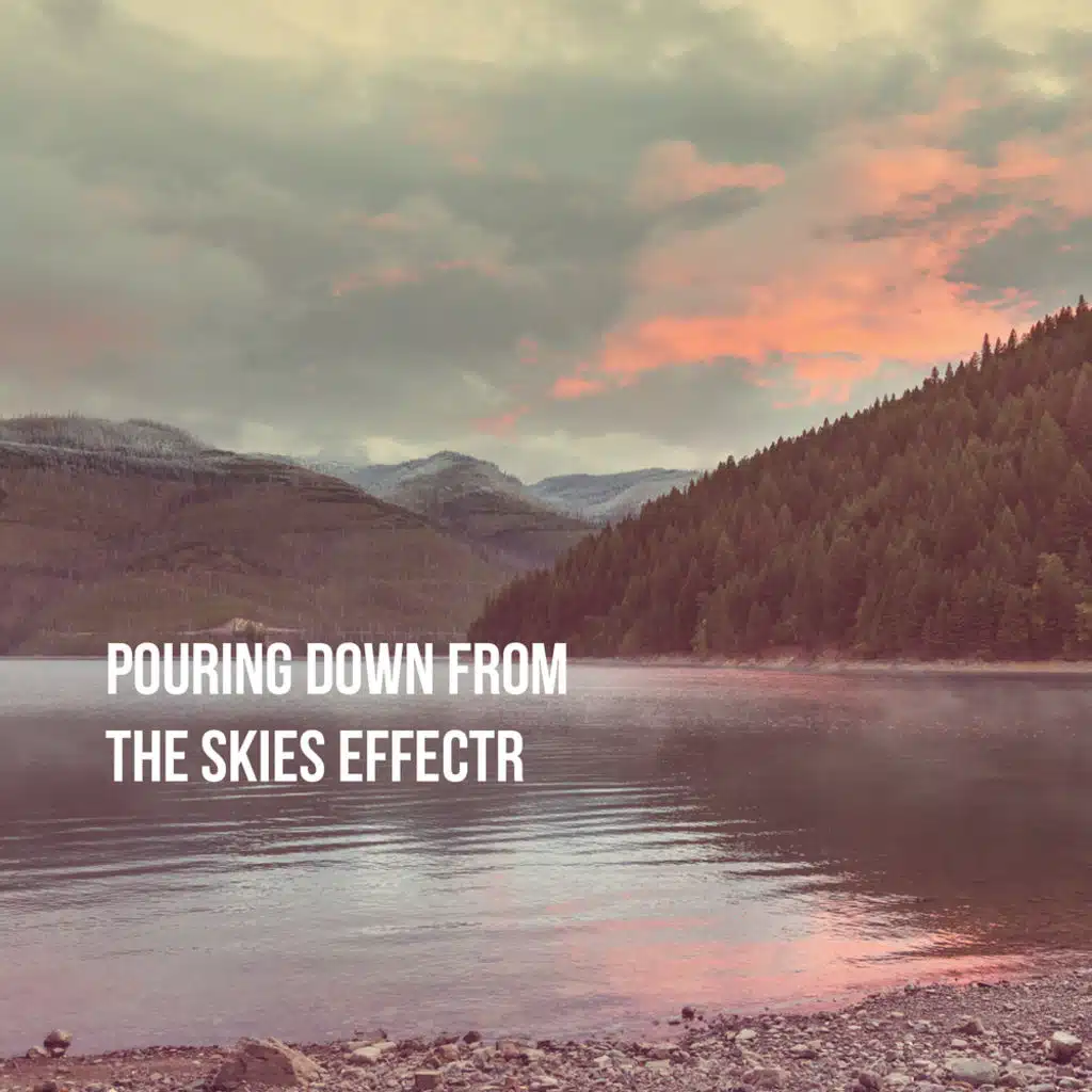 Pouring Down From The Skies Effectr