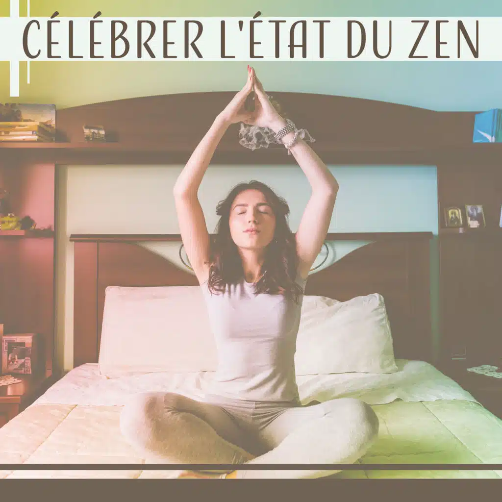 Célébrer l'état du zen - Musique apaisante pour le spa et la méditation, Être conscient et réduire tout le stress