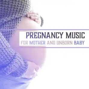 Pregnancy Music for Mother and Unborn Baby