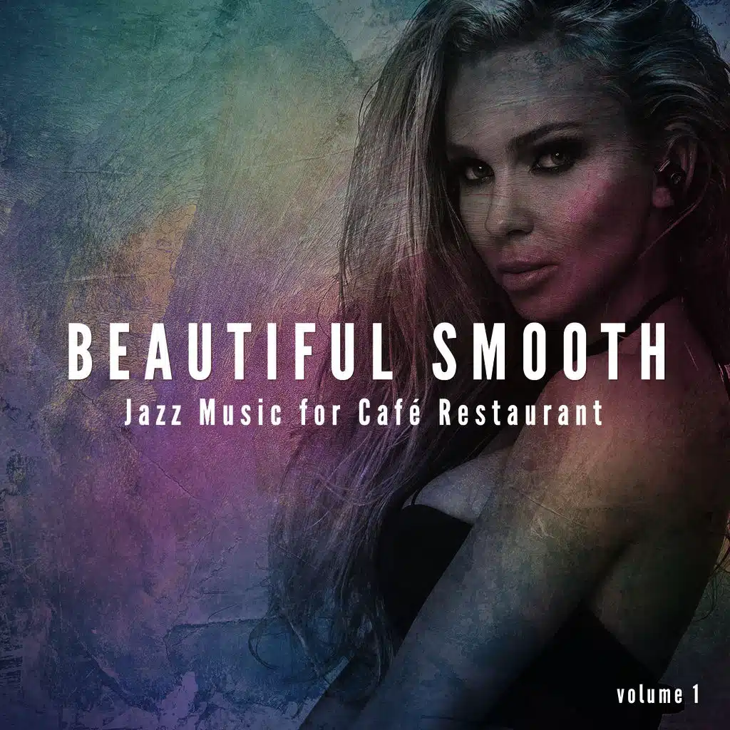 Beautiful Smooth Jazz Music for Cafe Restaurant (Best of Smooth Jazz & Lounge Background Music)