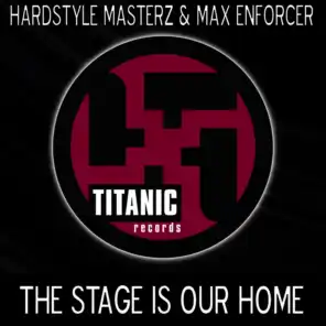 The Stage is Our Home (Max Enforcer Rmx)