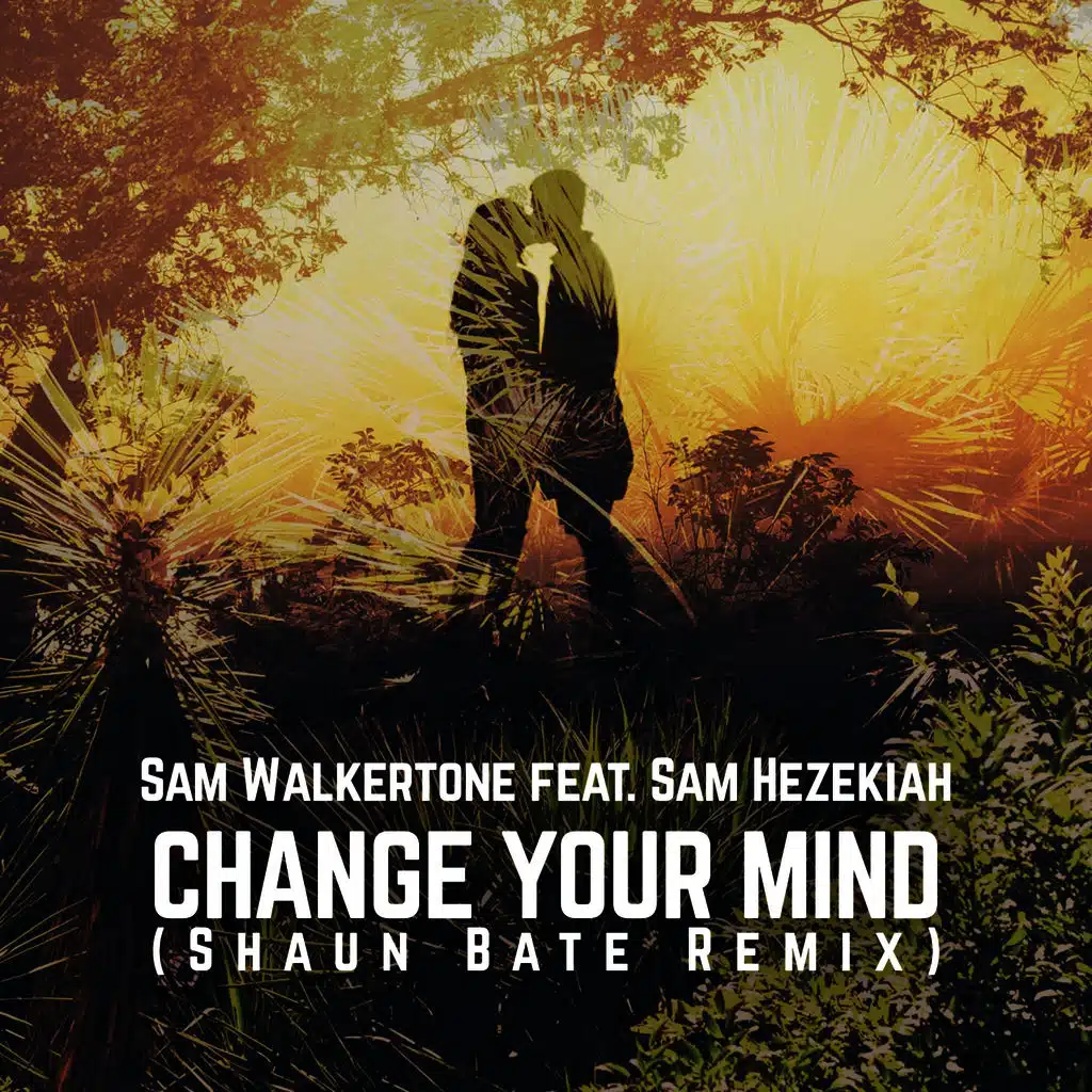 Change Your Mind (feat. Sam Hezekiah)