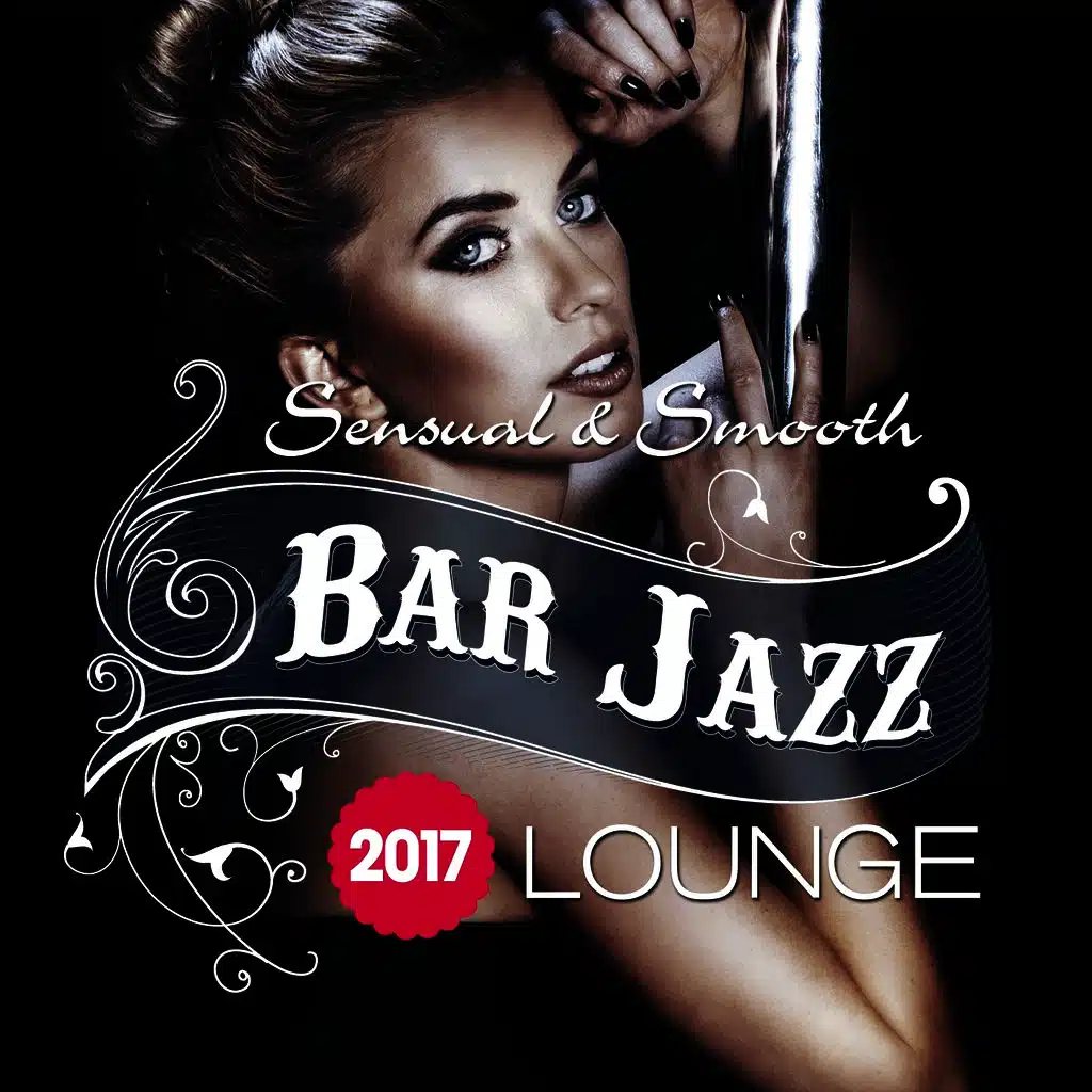 Bar Jazz, Sensual And Smooth Lounge, 2017