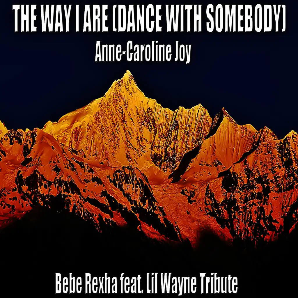 The Way I Are (Dance with Somebody) (Bebe Rexha Feat. Lil Wayne Tribute)