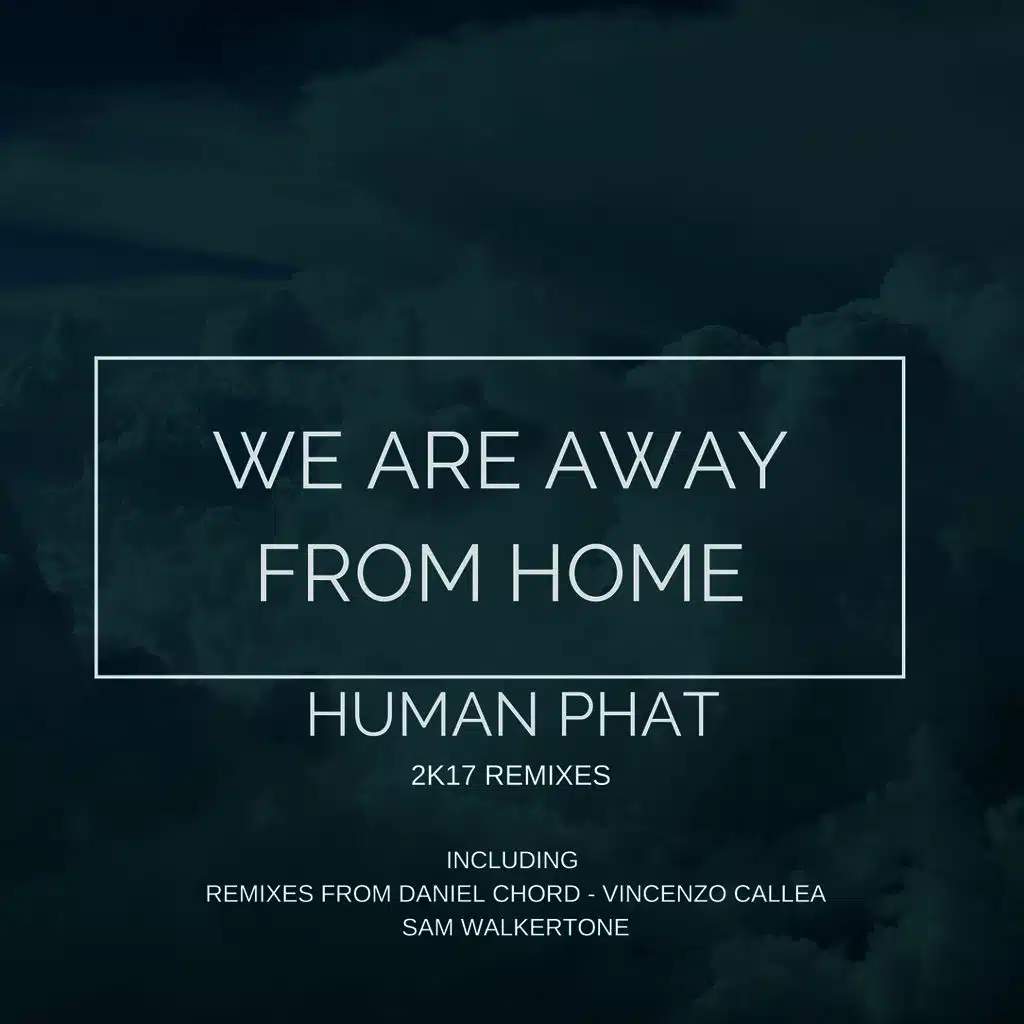 We Are Away From Home (2K17 Remixes)