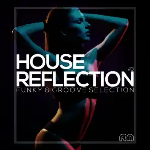 House Reflection - Funky & Groove Selection #3