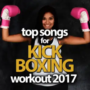 Top Songs for Kick Boxing Workout 2017