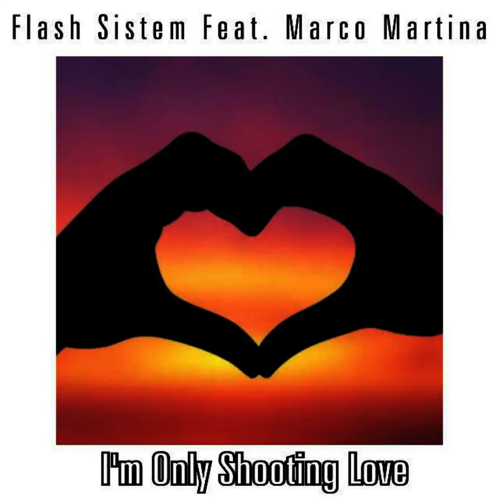 I'm Only Shooting Love (Flash Sistem & Phil Renzi Remix) [ft. Marco Martina]