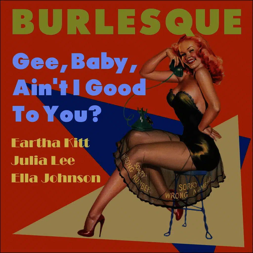 Gee, Baby, Ain't I Good To You? (Burlesque Classics)