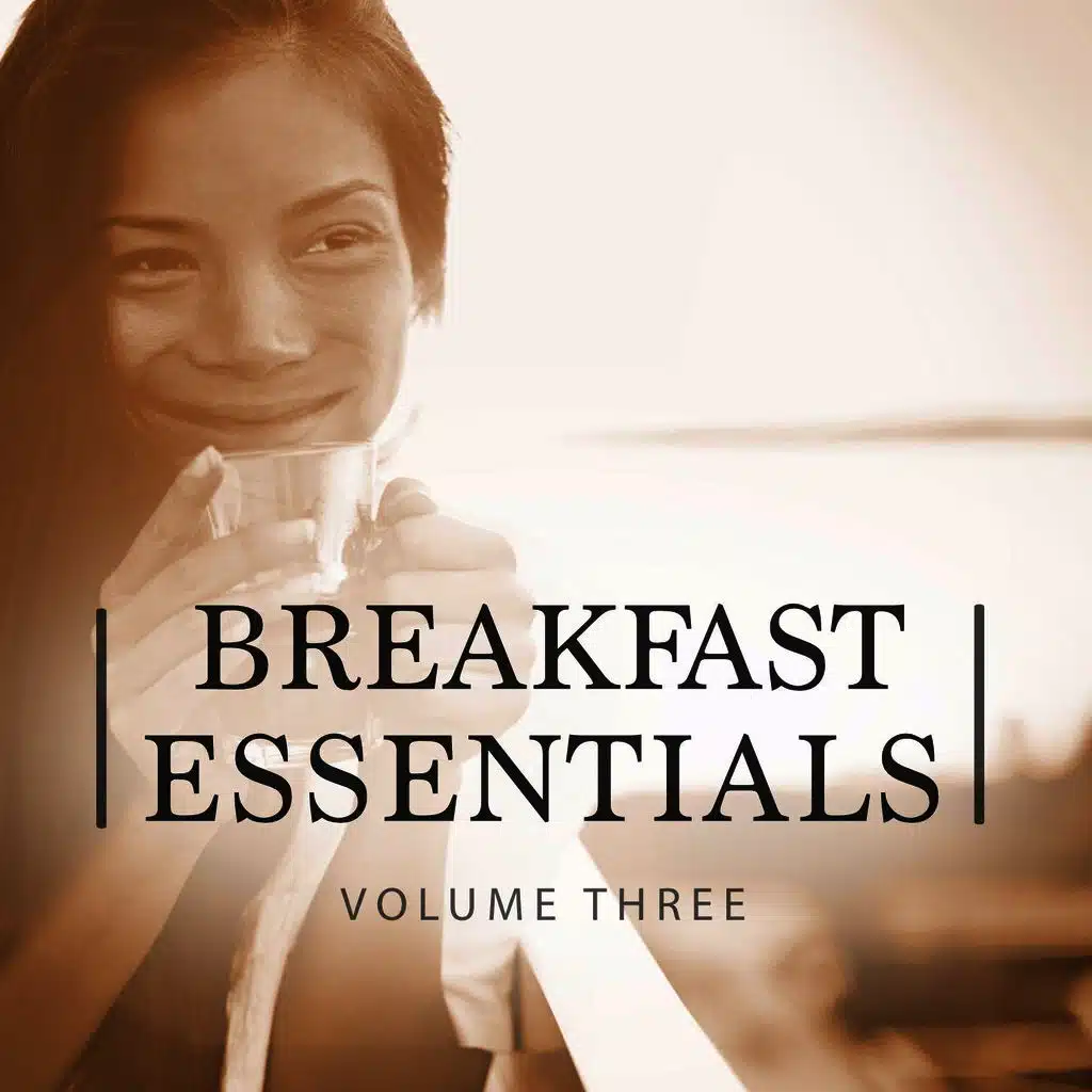 Breakfast Essentials, Vol. 3 (Best of Coffee Lounge & Smooth Electronic Music)