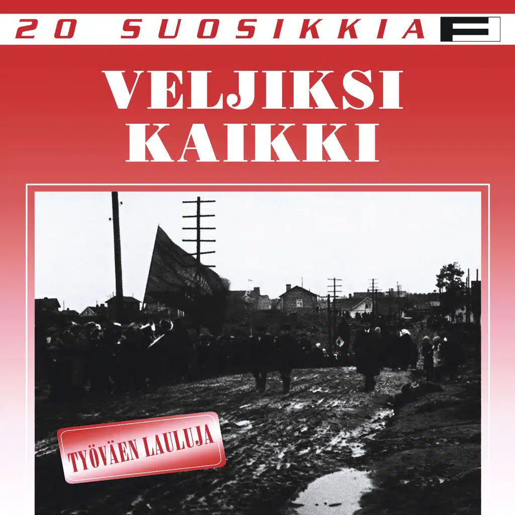 20 Suosikkia / Veljiksi kaikki / Työväen lauluja