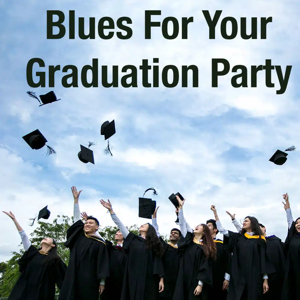 Blues For Your Graduation Party