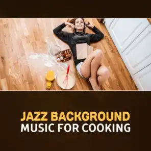 Jazz Background Music for Cooking – Smooth Relaxing Jazz, Background Jazz, Dinner Music, Kitchen Lounge, Family Meeting, Fancy Restaurant