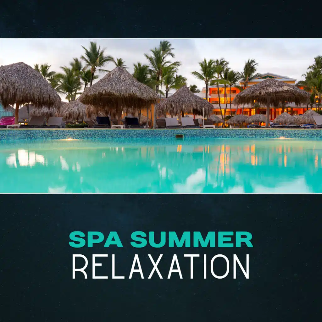 Spa Summer Relaxation – Wellness Therapy, Wellbeing, Calming Meditation, Peaceful Soothing New Age Music, Beauty Salon, Sensual Background Music