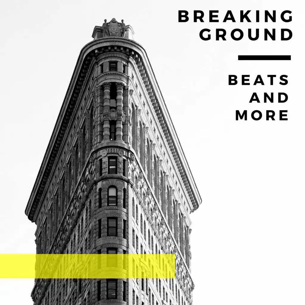 BREAKING GROUND BEATS AND MORE