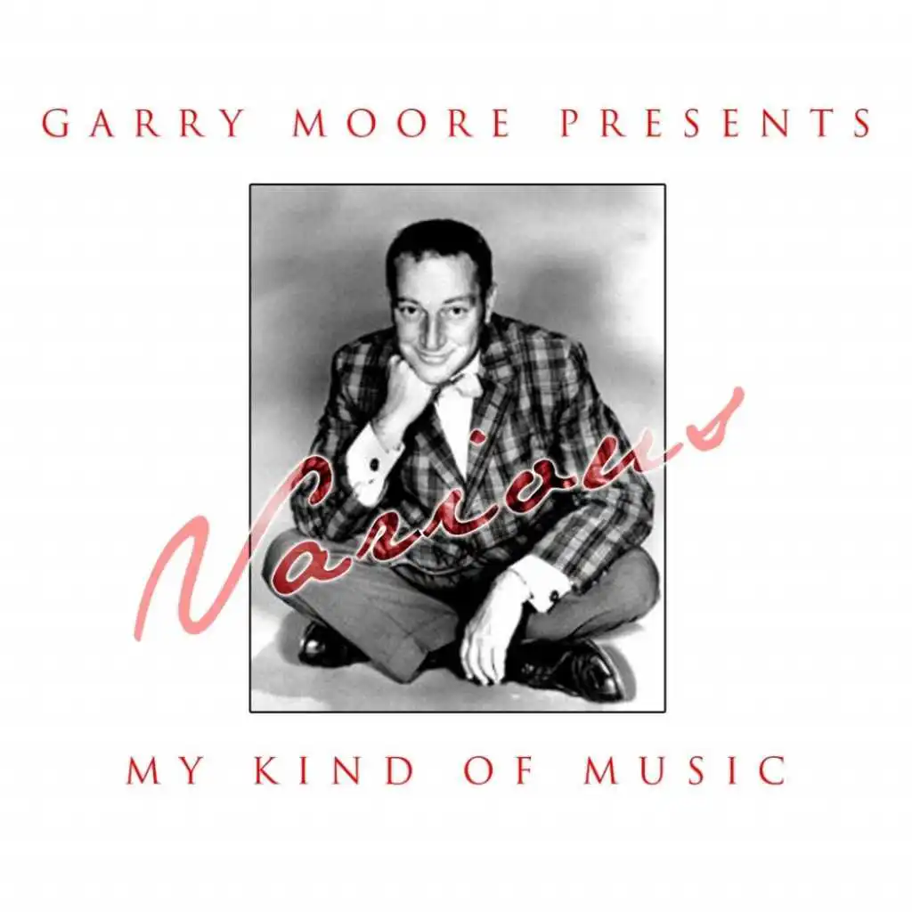 Garry Moore Presents My Kind Of Music