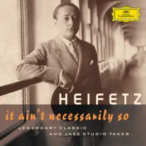 Jascha Heifetz - It Ain't Necessarily So. Legendary classic and jazz studio takes