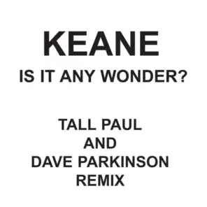 Is It Any Wonder? (Tall Paul & Dave Parkinson Edit)