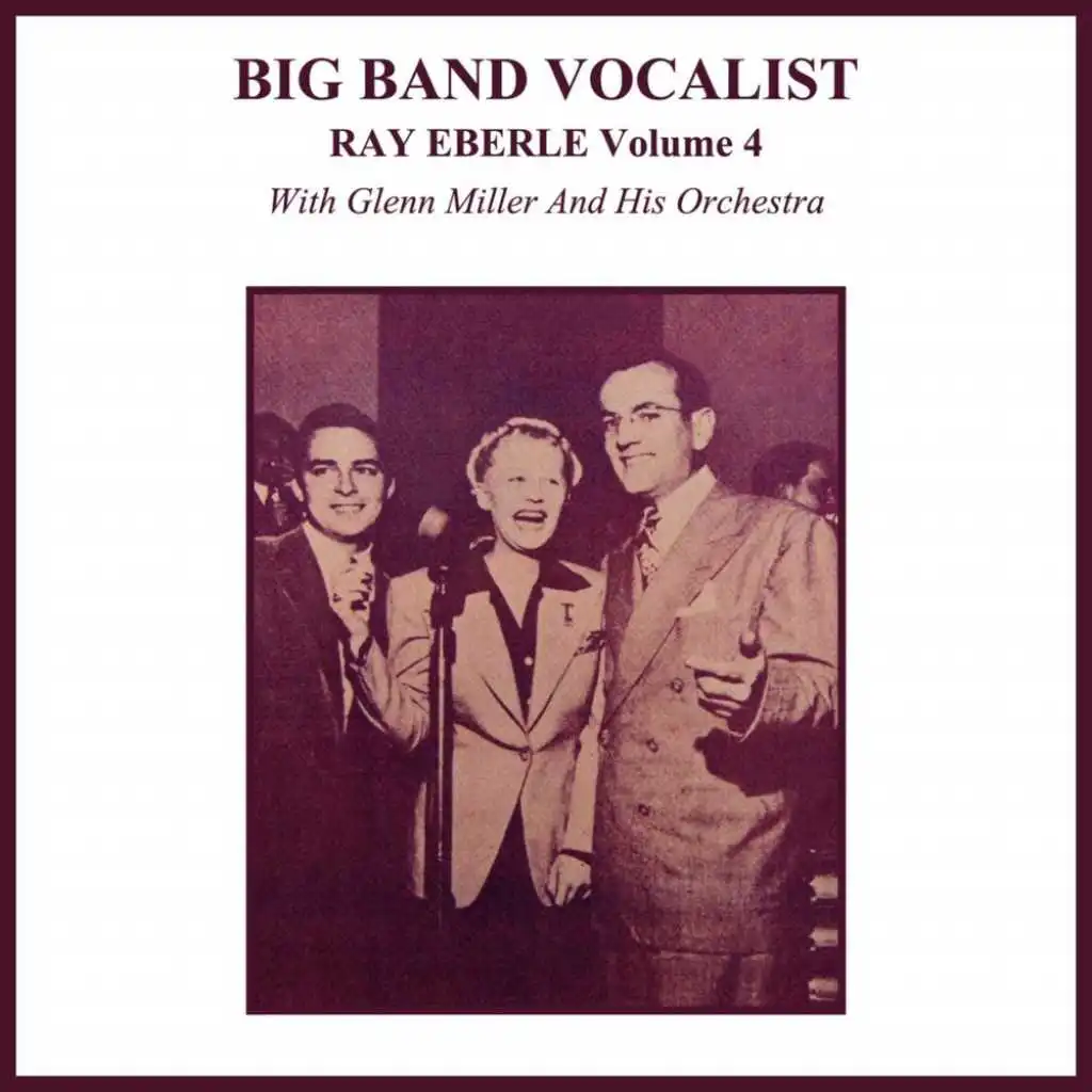 Ray Eberle, Vol. 4 (feat. Glenn Miller & His Orchestra)