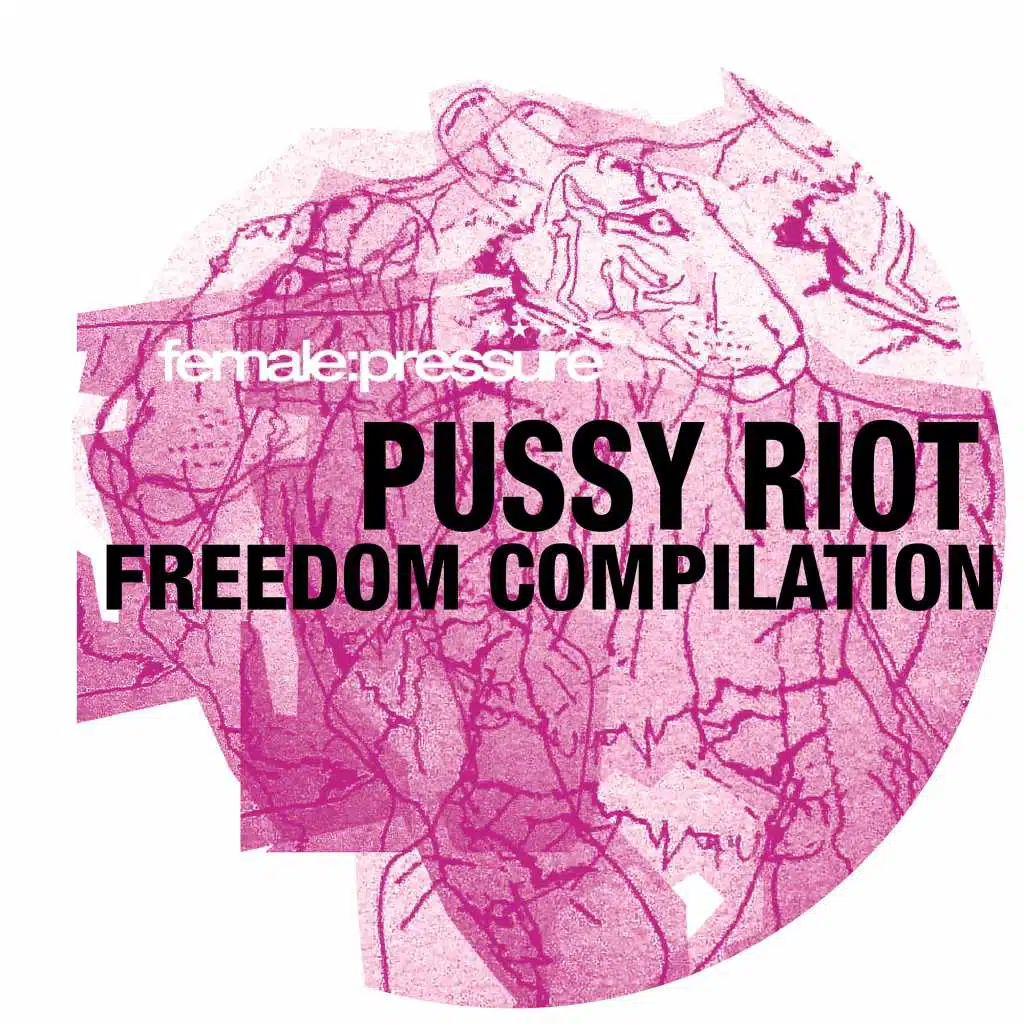 Female:Pressure Presents PUSSY RIOT FREEDOM Compilation