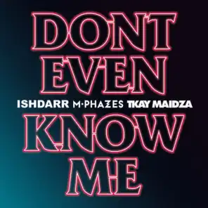 Don't Even Know Me (feat. Tkay Maidza)