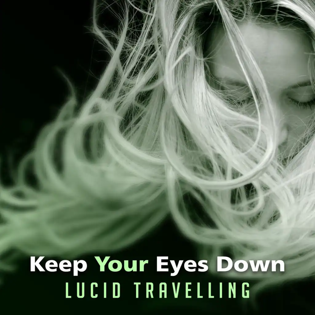 Keep Your Eyes Down (Lucid Travelling)