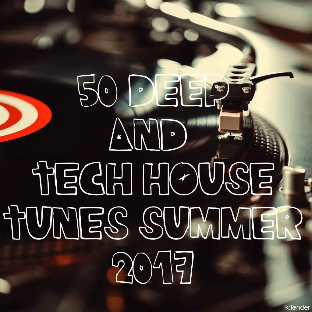50 Deep and Tech House Tunes Summer 2017