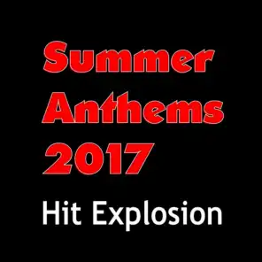 Hit Explosion: Summer Anthems 2017