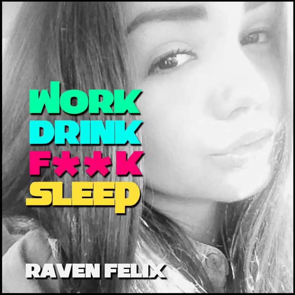 Work Drink Fuck Sleep