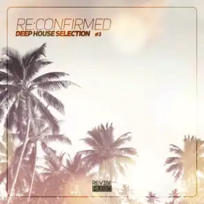 Re:Confirmed - Deep House Selection, Vol. 3